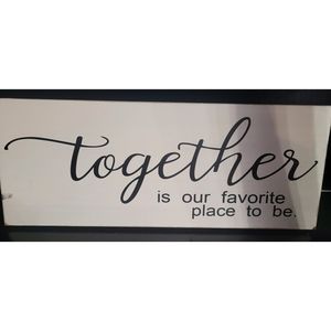 Together is our favorite place to be sign